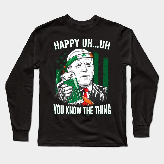 Happy Uh Uh You Know The Thing Funny Leprechaun Biden Long Sleeve T-Shirt by petemphasis